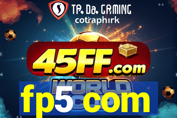 fp5 com